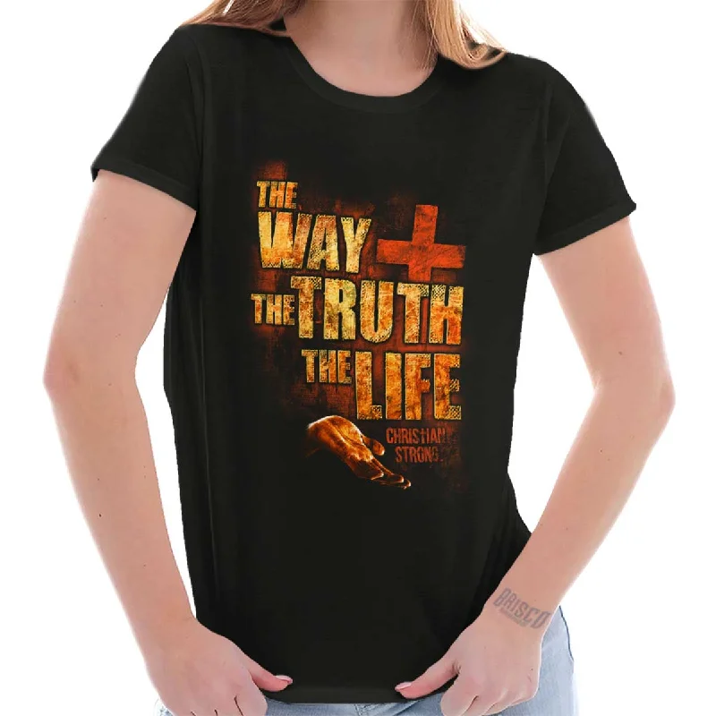 The Way Truth Life Ladies T Shirt